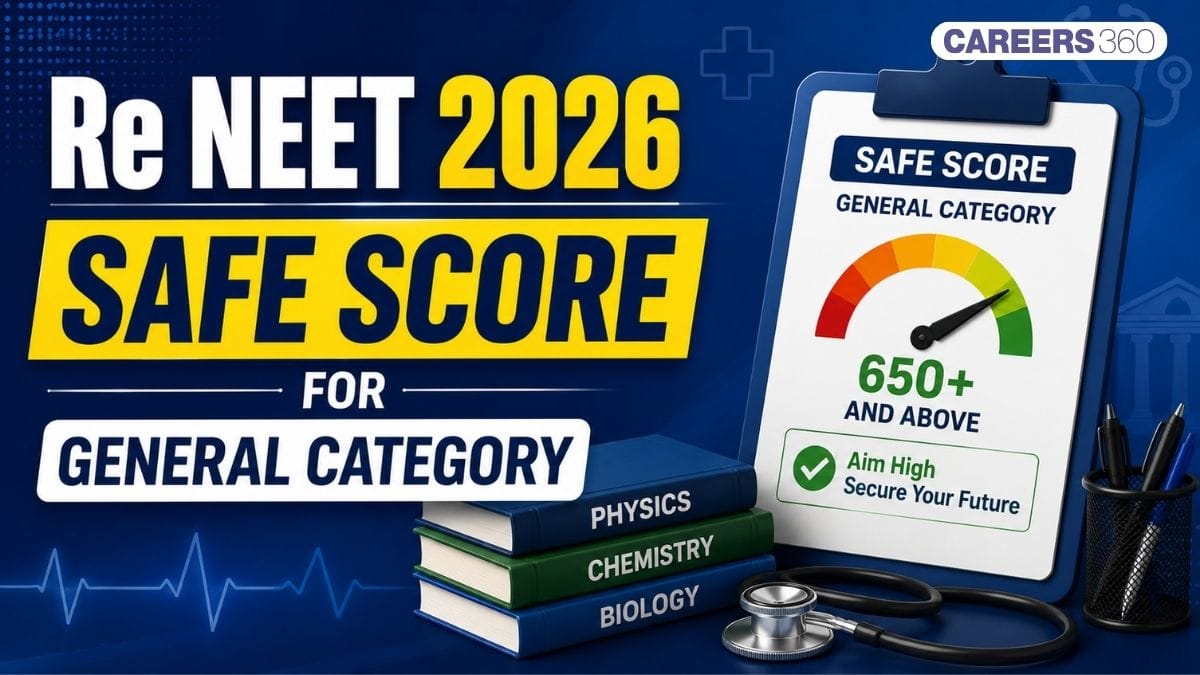 Re NEET 2026 Safe Score for General Category: Expected Marks for MBBS Admission